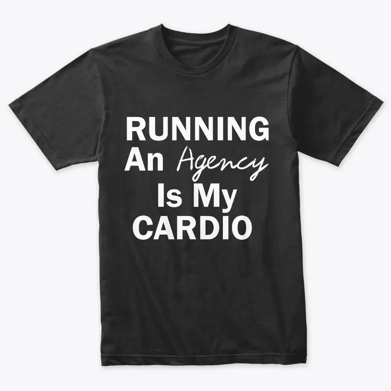 Running Agency Is My Cardio